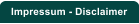 Impressum - Disclaimer